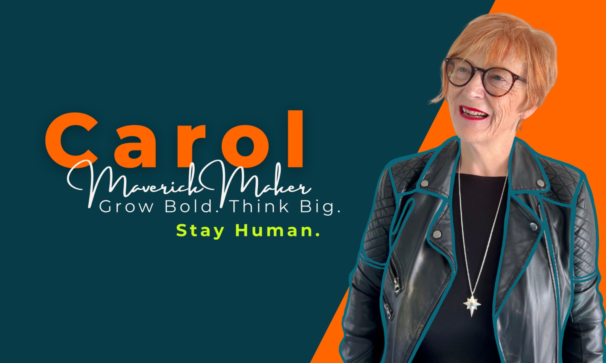 Carol Glover — Maverick Maker. Grow Bold. Think Big. Stay Human.